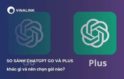 So sánh ChatGPT Go và Plus: khác gì và nên chọn gói nào?